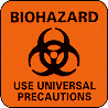 Biohazard - Use Universal Precautions